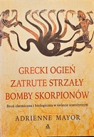 Grecki ogień, zatrute strzały, bomby skorpionów - Adrienne Mayor