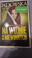 Na wojnie nie ma niewinnych Aneta Jadowska