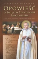Opowieść o świętym Stanisławie Papczyńskim napisana w XVIII wieku