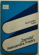 "ZEMSTA" ALEKSANDRA FREDRY Mieczysław Inglot BIBLIOTEKA ANALIZ LITERACKICH