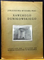 Jubileuszowa wystawa prac Xawerego DUNIKOWSKIEGO [1898-1948] (1948–1949)