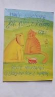 JAK PIES Z KOTEM CZYLI KOCIE MRUCZANKI O STOSUNKACH Z INNYMI - Kuchcinska