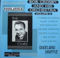 Bob Crosby And His Orchestra – Volume 2 - Dixieland Shuffle