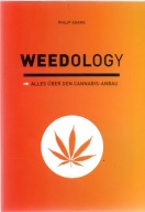 Weedology - Alles über den Cannabis-Anbau. Philip Adams. Konopie