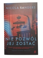 Nicola Sanders NIE POZWÓL JEJ ZOSTAĆ