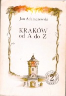 Kraków od A do Z Jan Adamczewski