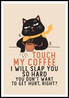 A2 ŚMIESZNY PLAKAT Z CZARNYM KOTEM KOT, HUMOR, TOUCH MY COFFEE I WILL ...