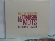 Matias Riquelme - La Trahison Des Mots - CD