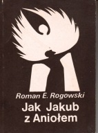 Jak Jakub z Aniołem Rogowski Roman E. Rogowski