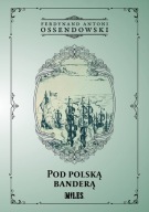 Pod polską banderą Ferdynand Antoni Ossendowski