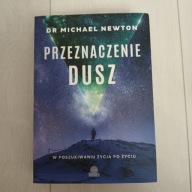 Przeznaczenie dusz. W poszukiwaniu życia po życiu Michael Newton