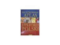 Ilustrowany atlas historii Polski Praca zbiorowa