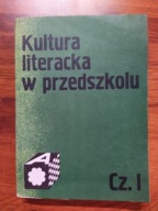 Kultura literacka w przedszkolu część 1 Praca zbiorowa