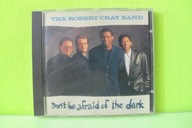 Don't Be Afraid Of The Dark The Robert Cray Band CD