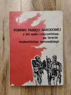 Pomniki pamięci narodowej z dni walki i męczeństwa na terenie tarnowskiego