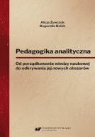 Pedagogika analityczna. Od porządkowania wiedzy B. Bobik, A. Żywczok