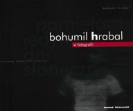 Pamiętam tylko dni słoneczne - Bohumil Hrabal w fotografii Praca zbiorowa