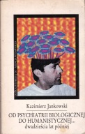 Od psychiatrii biologicznej do humanistycznej. dwadzieścia lat później Jank