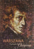 WARSZAWA FRYDERYKA CHOPINA Praca zbiorowa