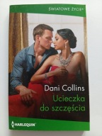 Ucieczka do szczęścia Dani Collins Harlequin Światowe Życie NOWA