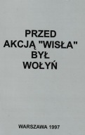 Przed akcją Wisła był Wołyń 1997 Dedykacja