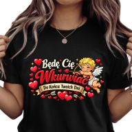 KOSZULKA BĘDĘ CIĘ DO KOŃCA TWOICH DNI ŚMIESZNY PREZENT M