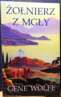 Żołnierz z mgły, Gene WOLFE [ZYSK i S-ka, Poznań 1998]