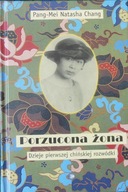 Porzucona żona Dzieje pierwszej chińskiej rozwódki Pang-Mei Natasha Chang