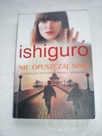 Nie opuszczaj mnie Kazuo Ishiguro