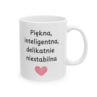 ŚMIESZNY KUBEK PIĘKNA INTELIGENTA DELIKATNIE NIESTABILNA DLA DNIEJ