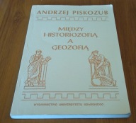Między historiozofią a geozofią szkice filozofii czasoprzestrzeni ludzkiej