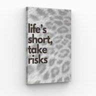 Obraz na płótnie 30x40 Life’s Short Take Risks Motywacja| Pomysł na prezent