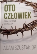Oto człowiek - Droga Krzyżowa - Adam Szustak OP