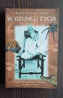 W dżungli życia Beata Pawlikowska