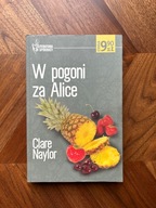 W pogoni za Alice Clare Naylor SZYBKO NOWA literatura w spódnicy obyczajowa
