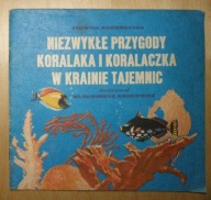 Niezwykłe przygody Koralaka i Koralaczka w krainie tajemnic
