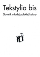 Tekstylia bis. Słownik młodej polskiej kultury Praca zbiorowa