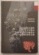 Grudzień 1970 roku na Wybrzeżu Gdańskim. Przyczyny ,przebieg , reperkusje