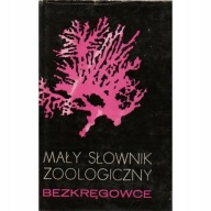 Mały słownik zoologiczny BEZKRĘGOWCE