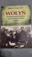Wołyń Prześladowania Polaków na sowieckiej Ukrainie Część 2 Koprowski Marek