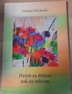 Dzień za dniem rok za rokiem Urszula Michalak
