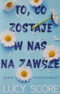 To ,co zostaje w nas na zawsze Lucy Score