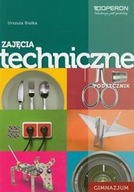 Zajęcia techniczne - Gimnazjum. Podręcznik OPERON- Urszula Białka