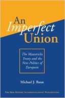 An Imperfect Union: The Maastricht Treaty And The New Politics Of European