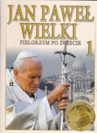 Jan Paweł Wielki II pielgrzym po świecie t1 Praca zbiorowa