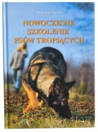 NOWOCZESNE SZKOLENIE PSÓW TROPIĄCYCH, BOGUSŁAW GÓRNY, NOWA, 0PIS