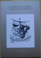 KRZYSZTOF KMIEĆ -CO DZIESIĄTY EKSLIBRIS KRZYSZTOFA KMIECIA