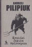 Kroniki Jakuba Wędrowycza Andrzej Pilipiuk