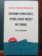 David Foster Wallace - Rzekomo fajna rzecz, której nigdy więcej nie zrobię