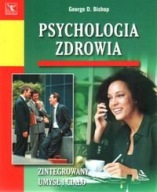 Psychologia zdrowia Zintegrowany umysł i ciało Kreatywność George D. Bishop